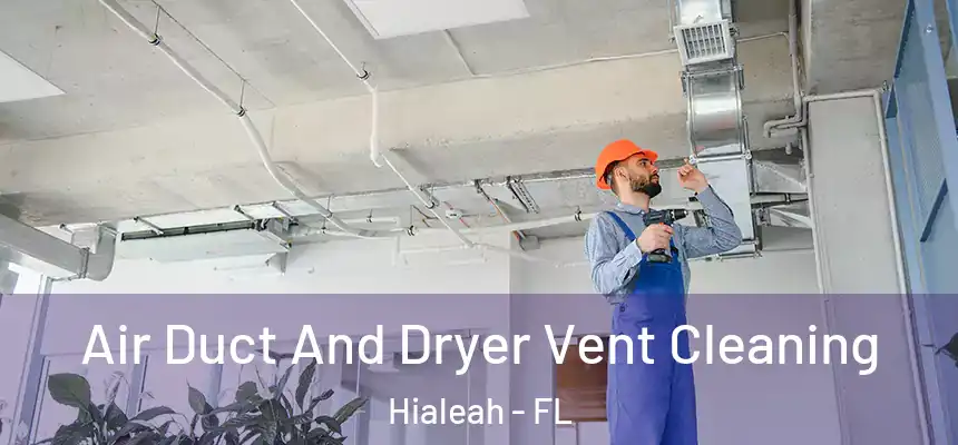  Air Duct And Dryer Vent Cleaning Hialeah - FL