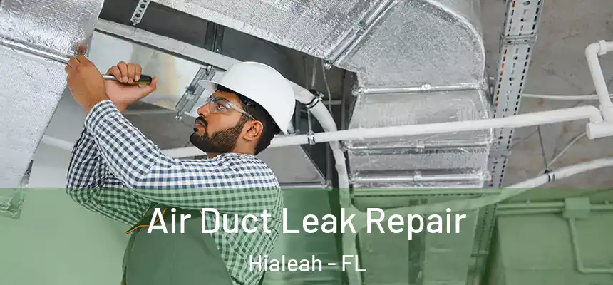  Air Duct Leak Repair Hialeah - FL