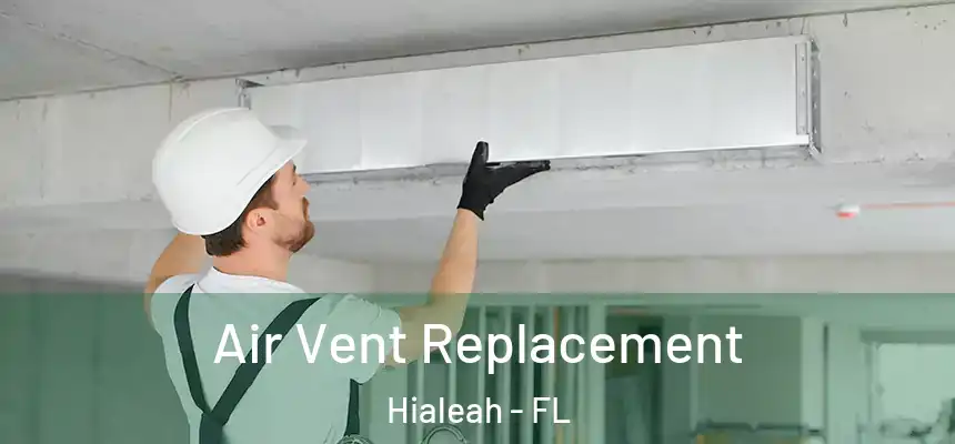  Air Vent Replacement Hialeah - FL