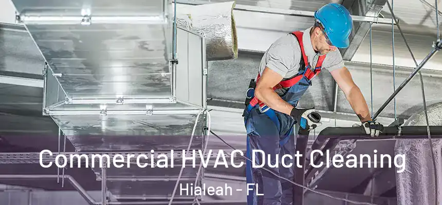  Commercial HVAC Duct Cleaning Hialeah - FL