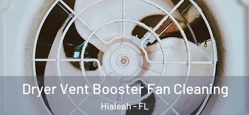  Dryer Vent Booster Fan Cleaning Hialeah - FL