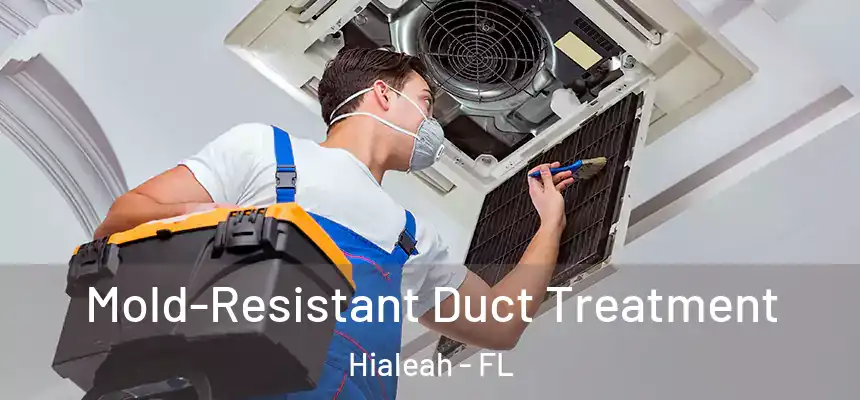  Mold-Resistant Duct Treatment Hialeah - FL