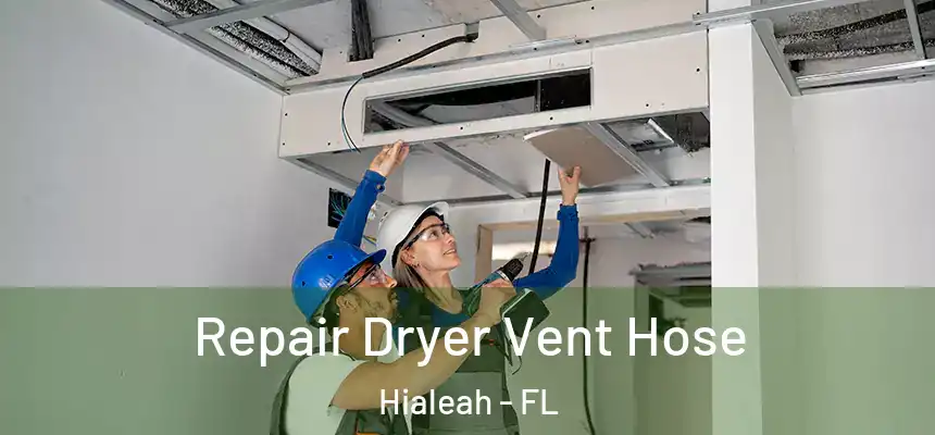  Repair Dryer Vent Hose Hialeah - FL