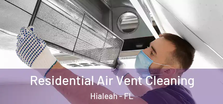  Residential Air Vent Cleaning Hialeah - FL