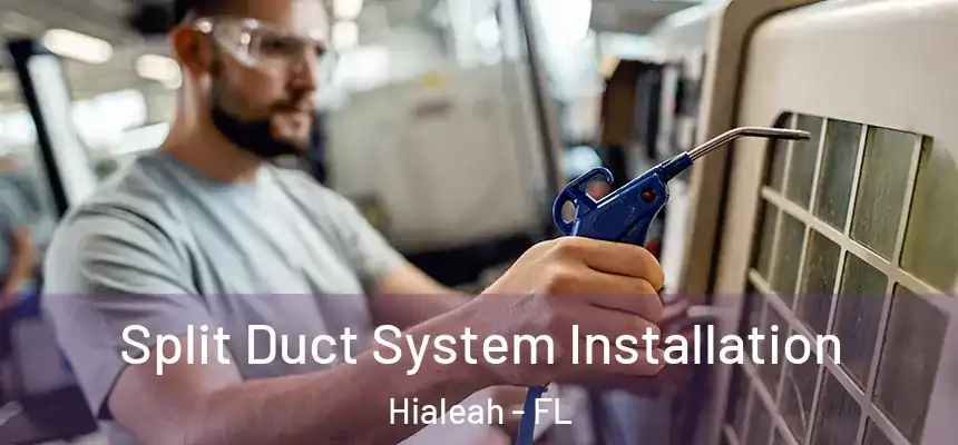  Split Duct System Installation Hialeah - FL