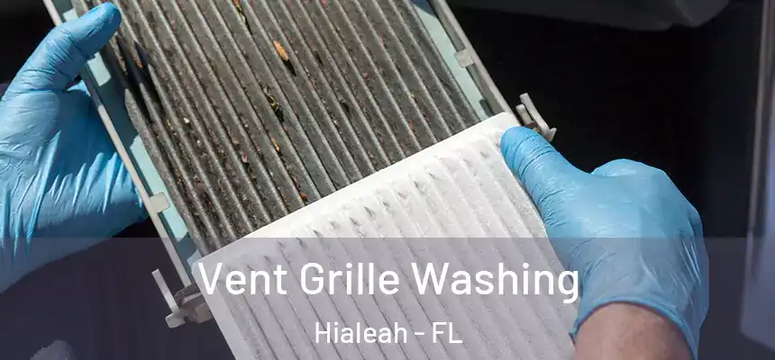  Vent Grille Washing Hialeah - FL